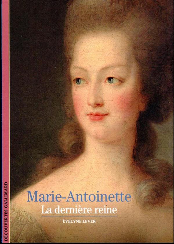 Marie-Antoinette: la dernière reine