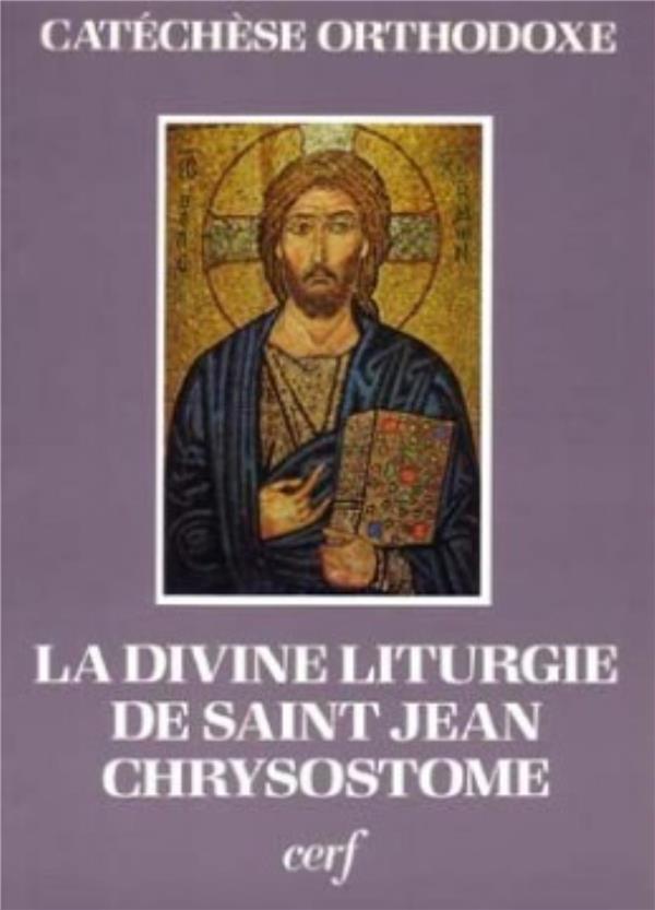La Divine liturgie de saint Jean Chrysostome: expliquée et commentée