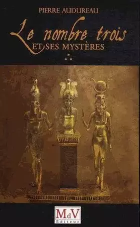 Le nombre trois et ses mystères - Pierre Audureau