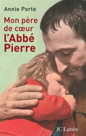 Mon père de coeur: l'abbé Pierre