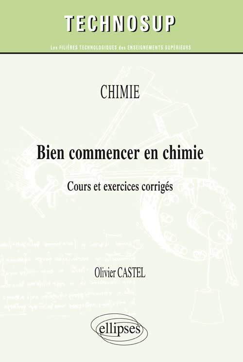 Bien commencer en chimie - cours et exercices corrigés - niveau a