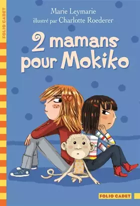 2 mamans pour Mokiko - Marie Leymarie