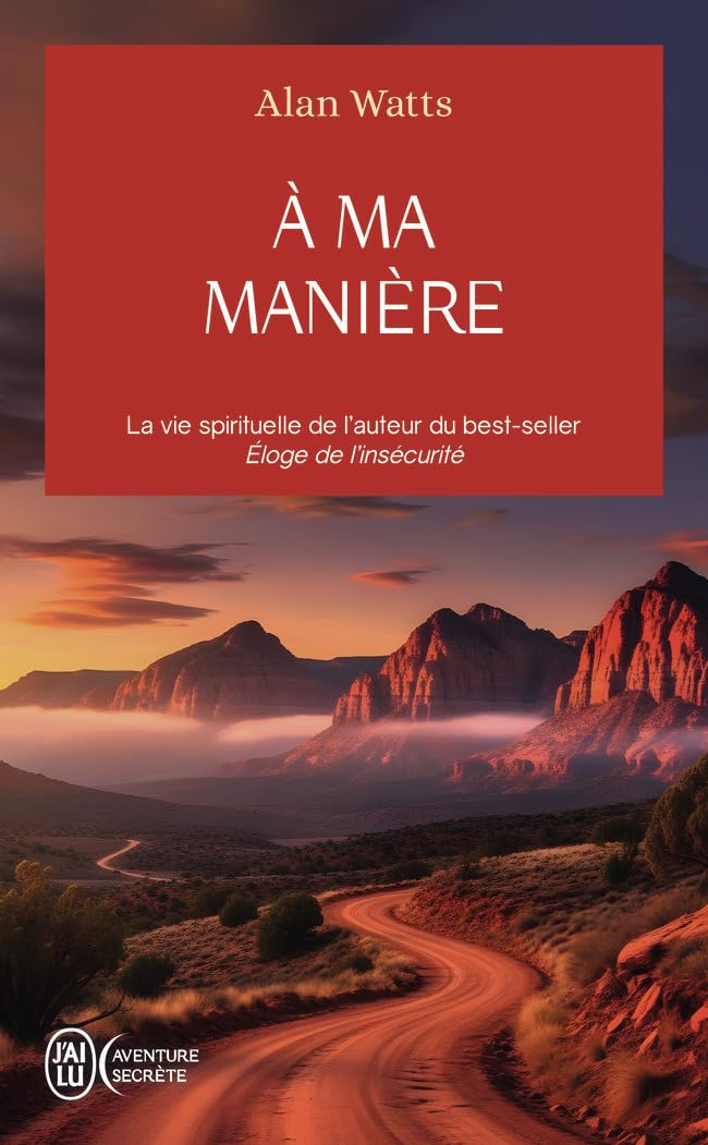À ma manière - La vie spirituelle de l'auteur du best-seller Eloge de l'insécurité