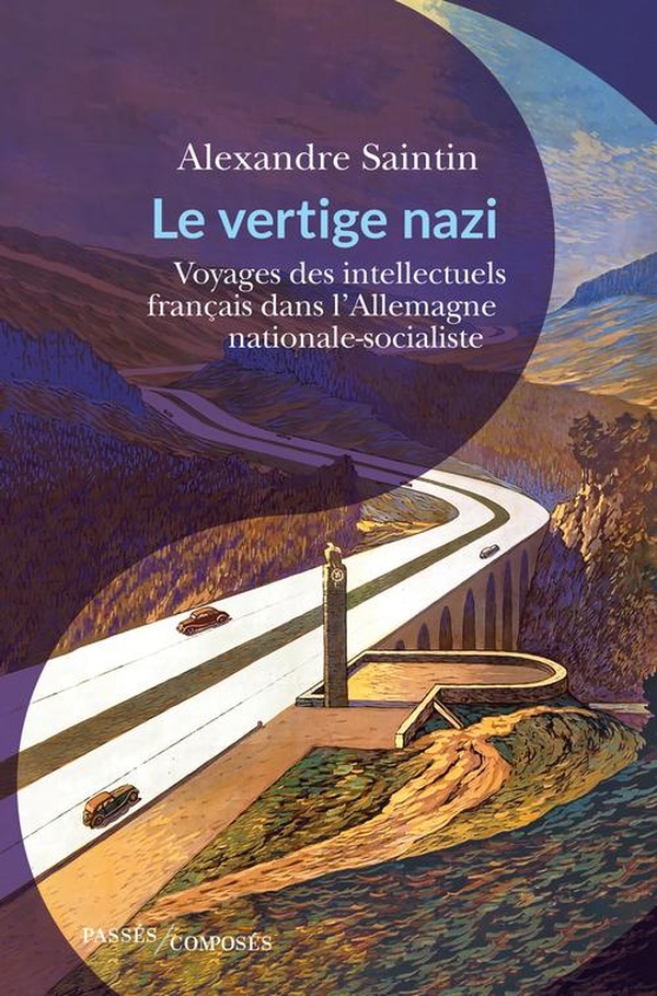 Le vertige nazi: voyages des intellectuels français en terres brunes