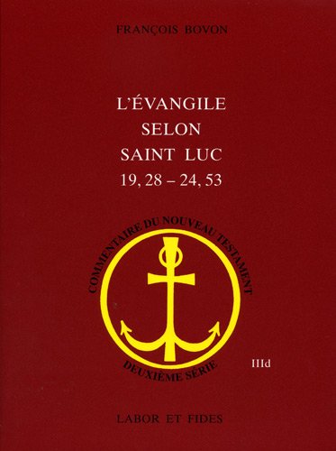 L'Evangile selon saint Luc: 19, 28-24, 53: Commentaire du Nouveau Testament. Deuxième série, No III D