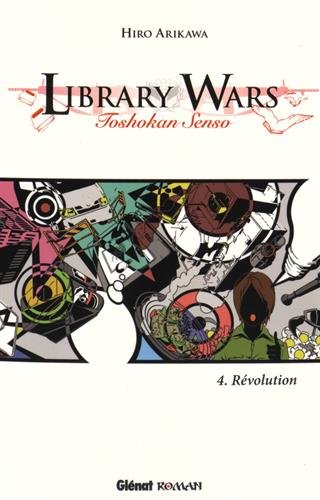 Library wars Tome 4 - révolution