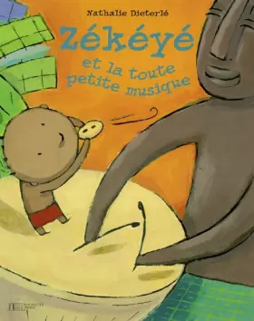 Zékéyé et la toute petite musique - Nathalie Dieterlé