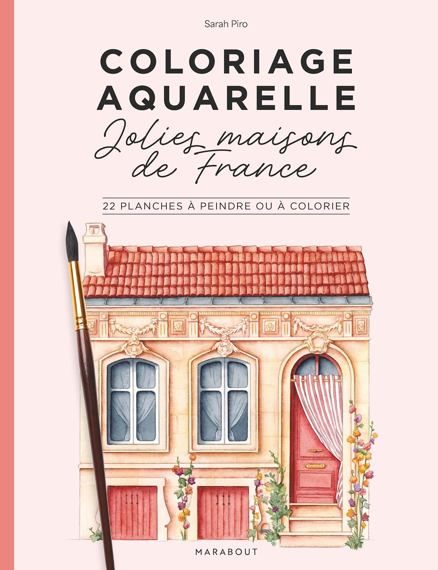 Coloriage aquarelle -Jolies maisons de France: 22 planches à peindre ou à colorier