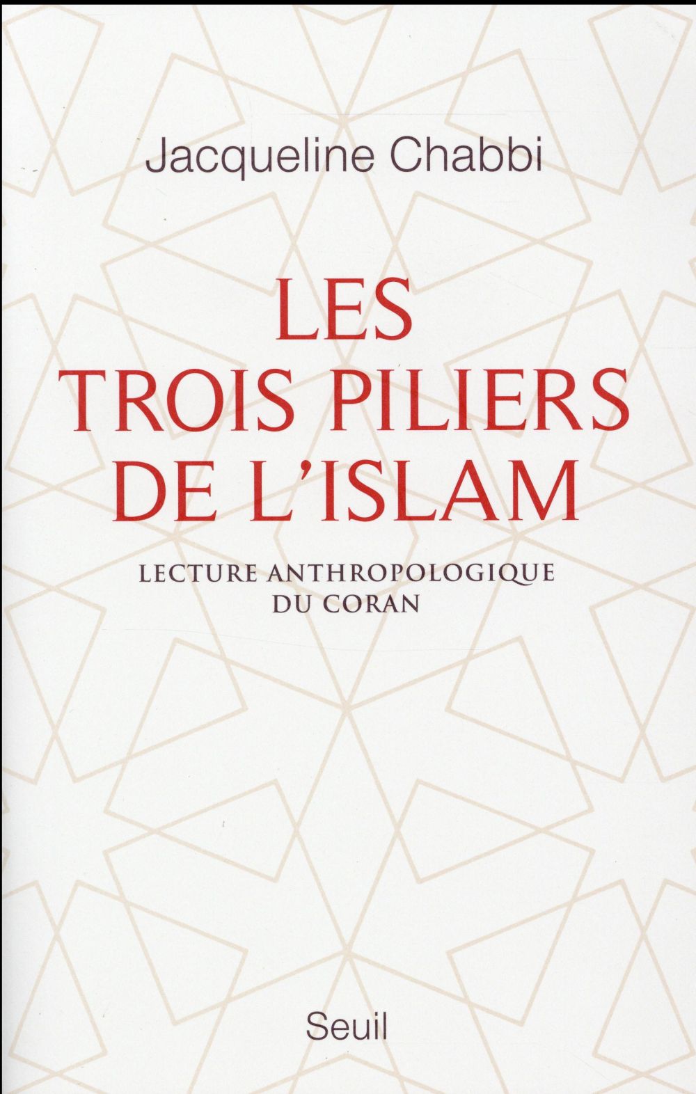 Les trois piliers de l'islam: lecture anthropologique du Coran