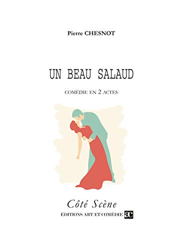 Un beau salaud: Comédie en deux actes
