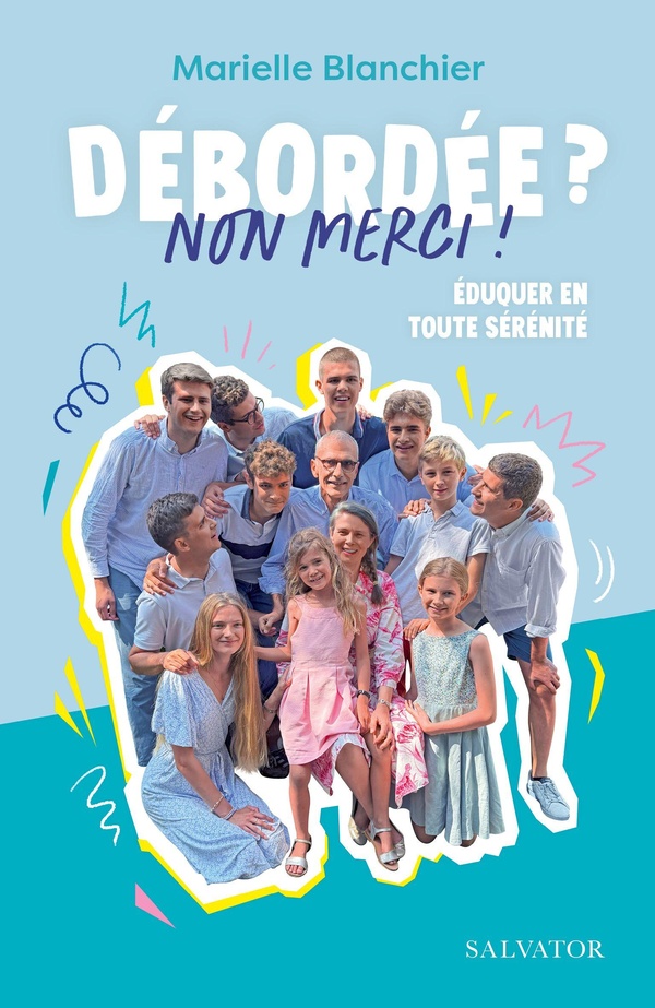 Débordée? Non merci! - Éduquer en toute sérénité