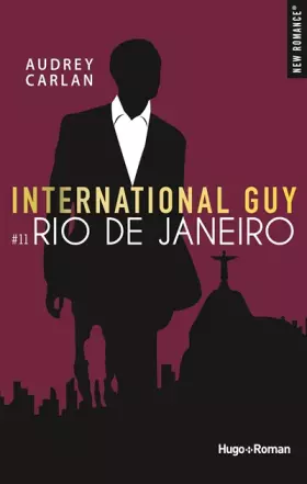 International Guy - tome 11 Rio de Janeiro - Audrey Carlan, Robyn Stella Bligh