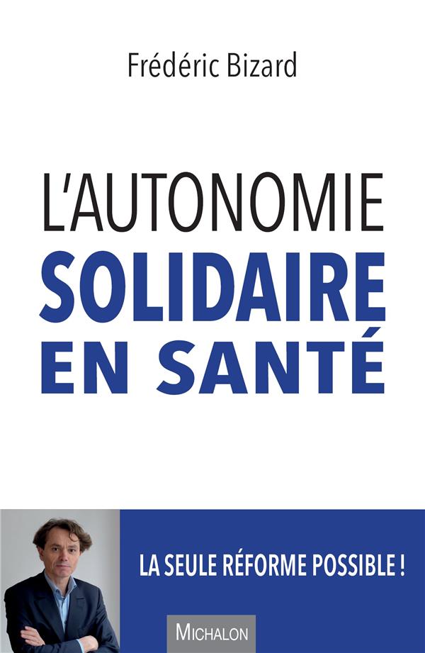 L'autonomie solidaire en santé: la seule réforme possible!