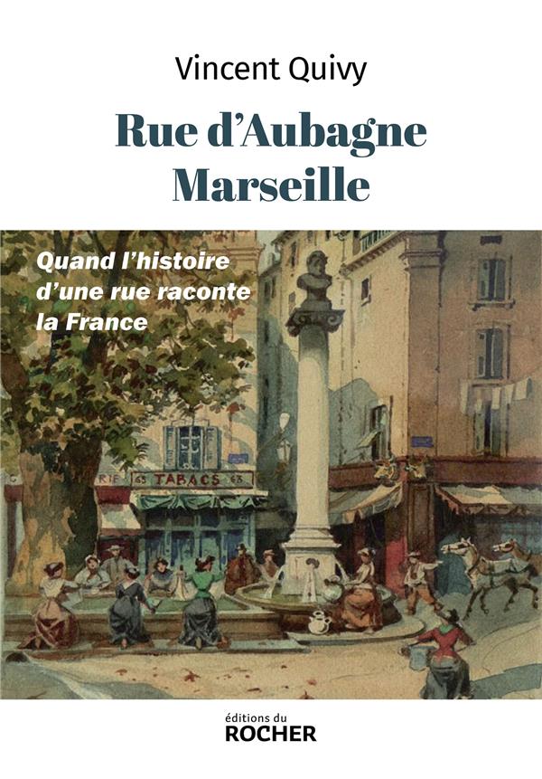 Rue d'Aubagne, Marseille: Quand l'histoire d'une rue raconte la France
