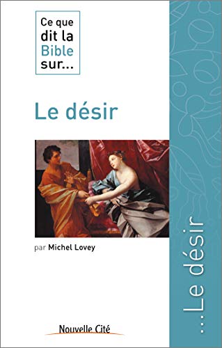 Ce que dit la Bible sur... Tome 32: le désir