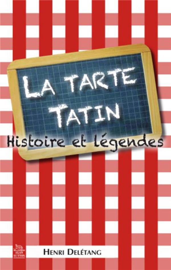 La tarte tatin - histoire et légendes