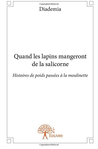 Quand les lapins mangeront de la salicorne - histoires de poids passées à la moulinette