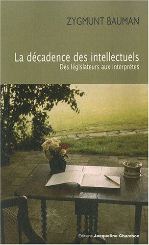 La décadence des intellectuels: Des législateurs aux interprètes - Zygmunt Bauman, Manuel Tricoteaux