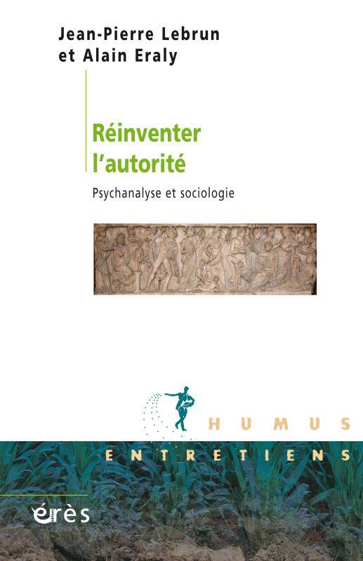 Réinventer l'autorité: psychanalyse et sociologie
