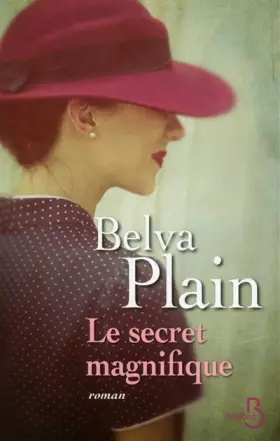 Le Secret magnifique - Belva PLAIN, Rebecca SATZ
