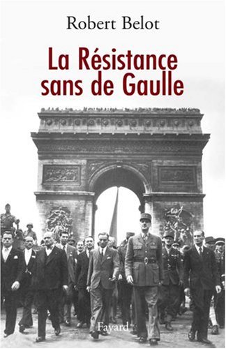 La Résistance sans de Gaulle