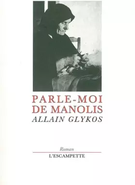 Parle-moi de Manolis - Allain Glykos