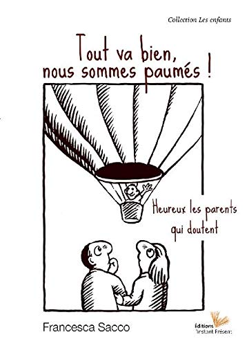 Tout va bien, nous sommes paumés! - heureux les parents qui doutent
