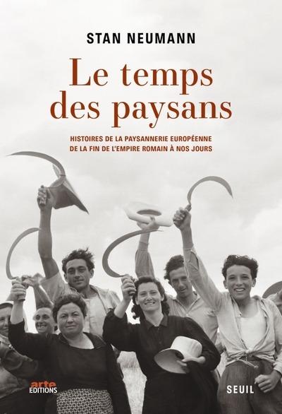 Le temps des paysans: histoires de la paysannerie européenne de la fin de l'Empire romain à nos jours