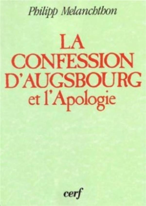 La confession d'augsbourg et l'apologie de la confession d'augsbourg