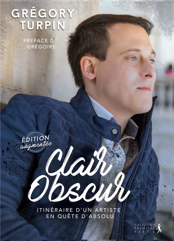Clair obscur - itinéraire d'un artiste en quête d'absolu