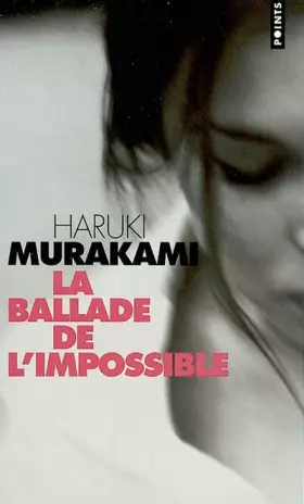 La Ballade de l'impossible - Haruki Murakami, Rose-Marie Makino-Fayolle