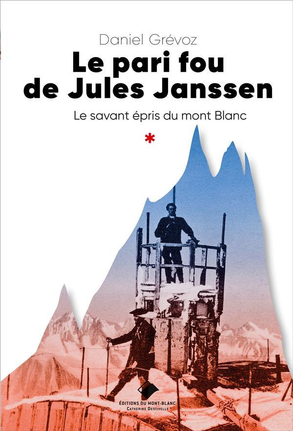 Le pari fou de Jules Janssen: un savant épris du Mont Blanc