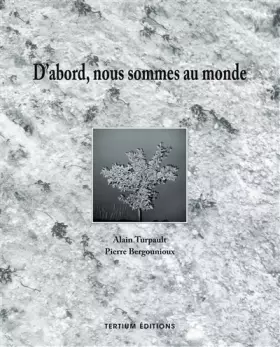 D'ABORD NOUS SOMMES AU MONDE