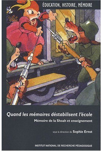 Quand les mémoires déstabilisent l'école: Mémoire de la Shoah et enseignement