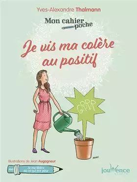 Je vis ma colère au positif - Yves-Alexandre Thalmann