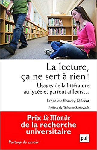 La lecture, ça ne sert à rien! usages de la littérature au lycée et partout ailleurs