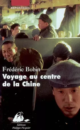 Voyage au centre de la Chine - Frédéric Bobin