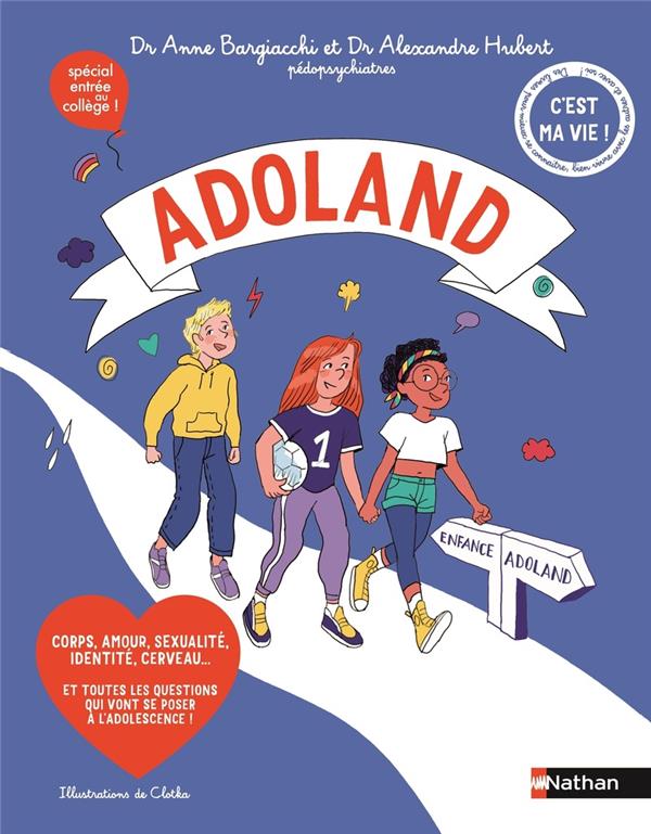 Adoland: corps, amour, sexualité, identité, cerveau... et toutes les questions qui vont se poser à l'adolescence!: spécial entrée au collège!