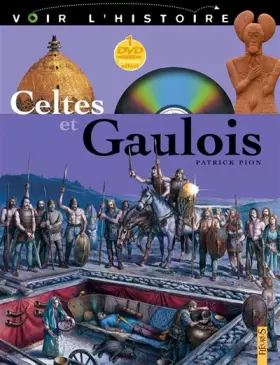 Celtes et gaulois - Patrick Pion, Collectif, Pierre-Emmanuel Dequest, Paolo Ghirardi, Christian Jégou