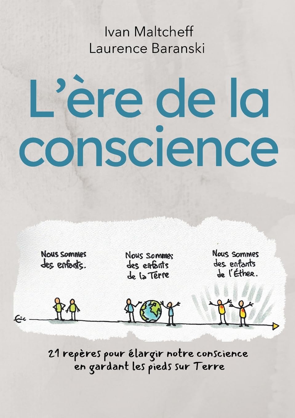 L'ère de la conscience: 21 repères pour élargir notre conscience en gardant les pieds sur Terre