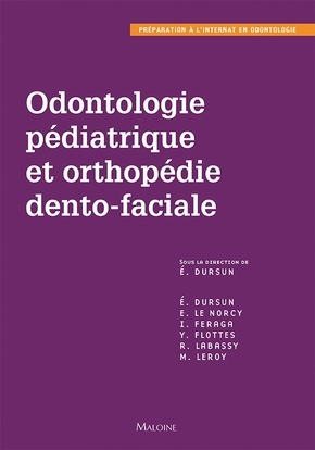 Odontologie pédiatrique et orthopédie dento-faciale: préparation à l'internat en odontologie