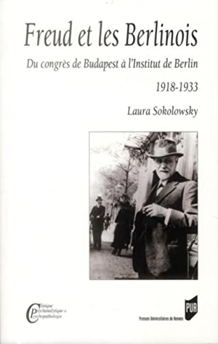 Freud et les Berlinois - du congrès de Budapest à l'institut de Berlin, 1918-1933