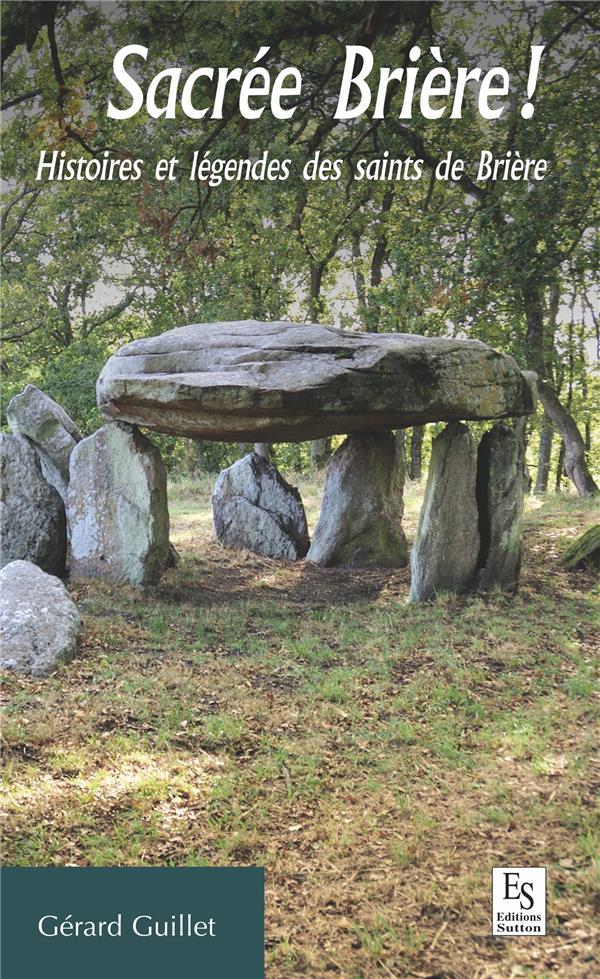 Sacrée Brière! histoire et légendes des saints de Brière