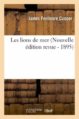 Les lions de mer - nouvelle édition revue (édition 1895)
