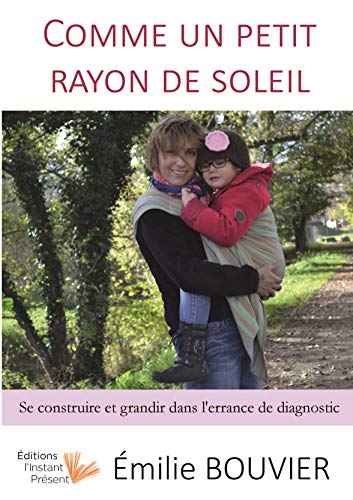 Comme un petit rayon de soleil - se construire et grandir dans l'errance de diagnostic
