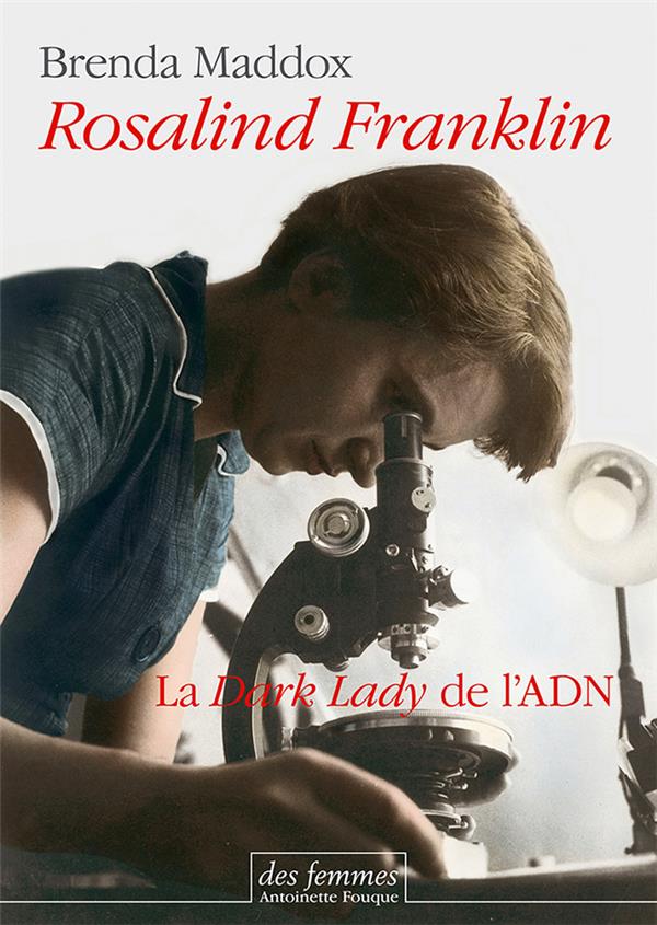 Rosalind Franklin: la dark lady de l'ADN