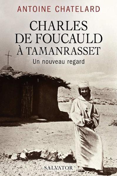 Charles de Foucauld à Tamanrasset: un nouveau regard
