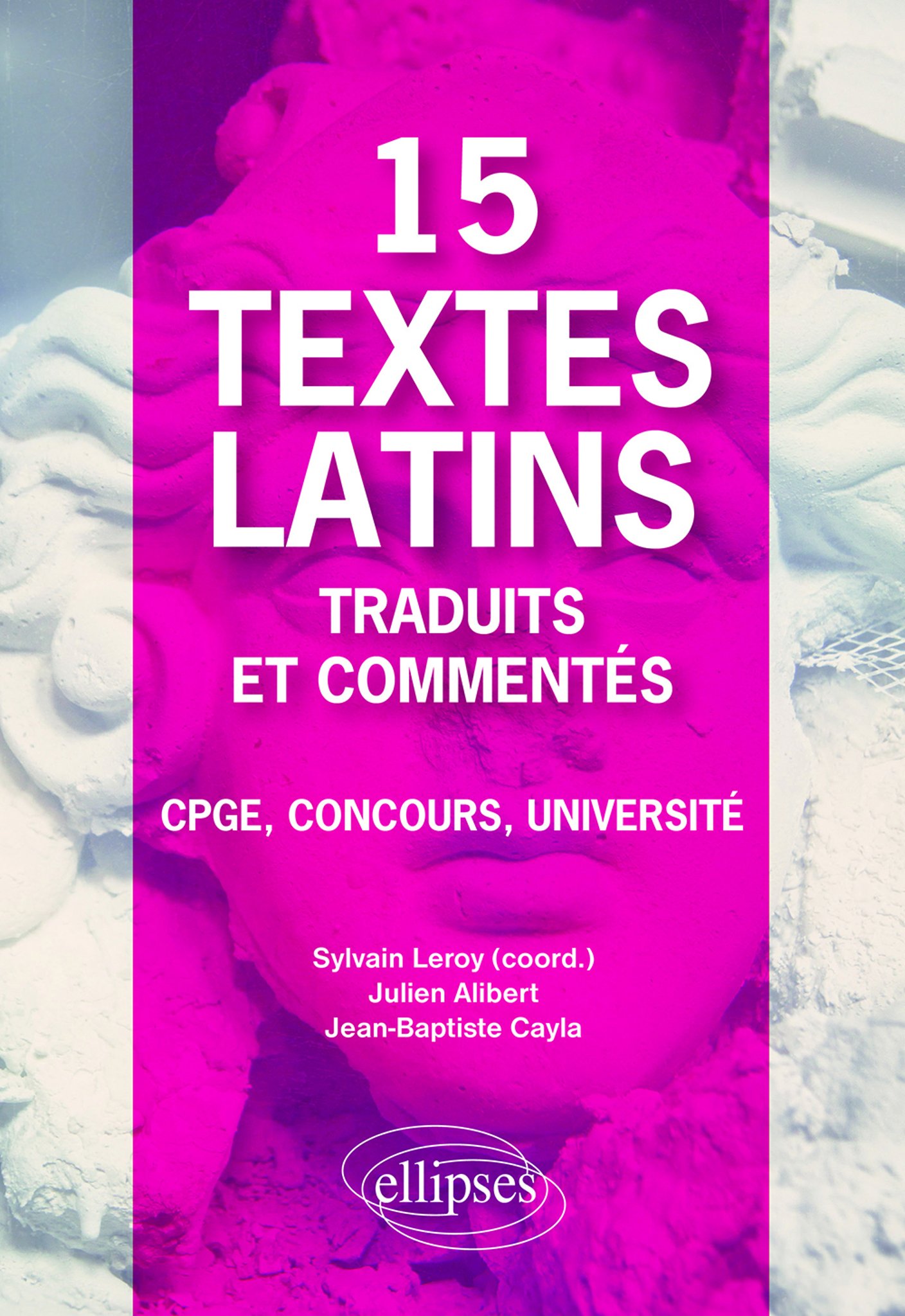 15 textes latins traduits et commentés: CPGE, concours, université