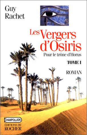 Les Vergers d'Osiris. Pour le trône d'Horus, tome 1 - Guy Rachet