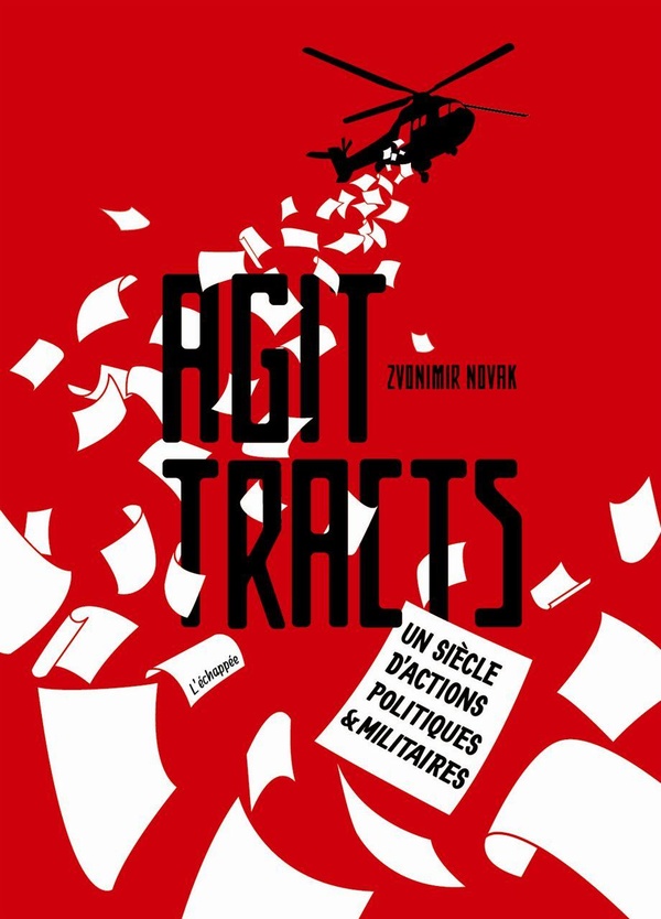 Agit-tracts - un siècle d'actions politique et militaire